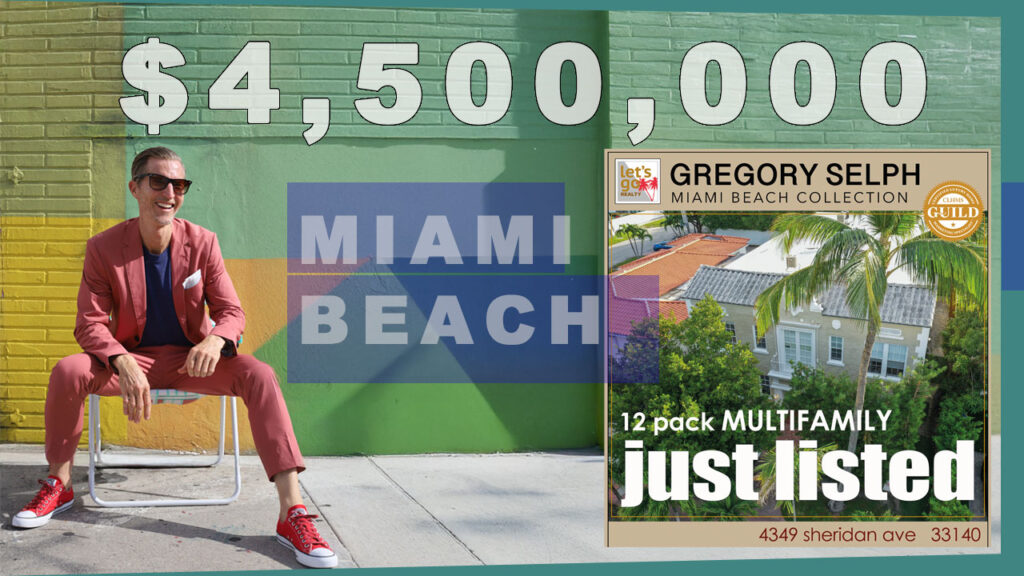 gregory selph-let's go REALTY | 4349 sheridan ave | miami beach FL 33140 | 12 pack MULTIFAMILY